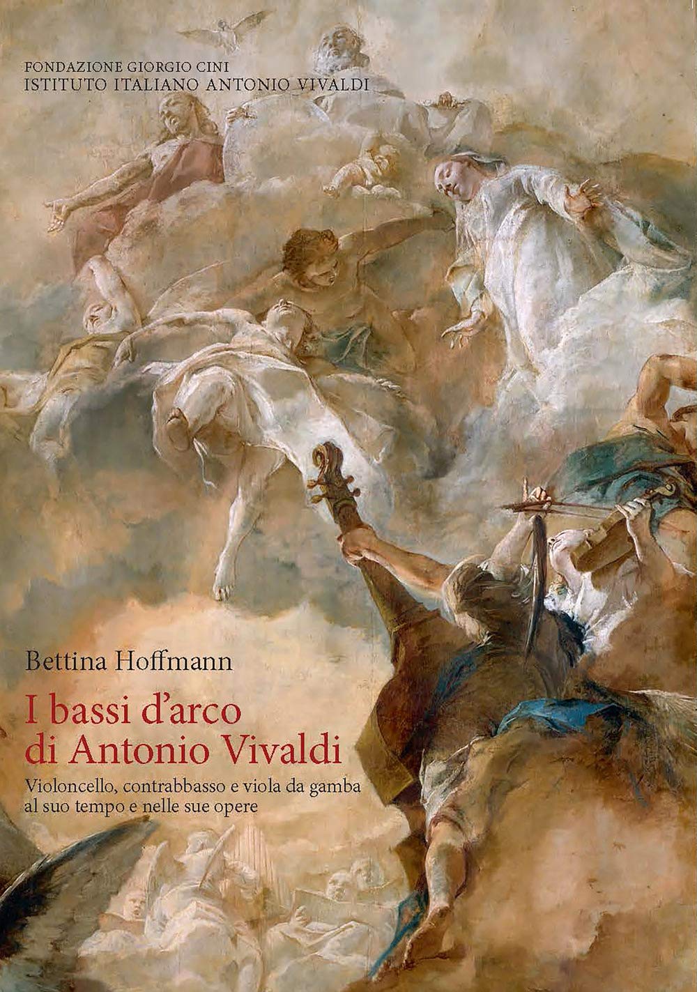 Cover of Bettina Hoffmann,  I bassi d'arco di Antonio Vivaldi - violoncello, contrabbasso e viola da gamba al suo tempo e nelle sue opere